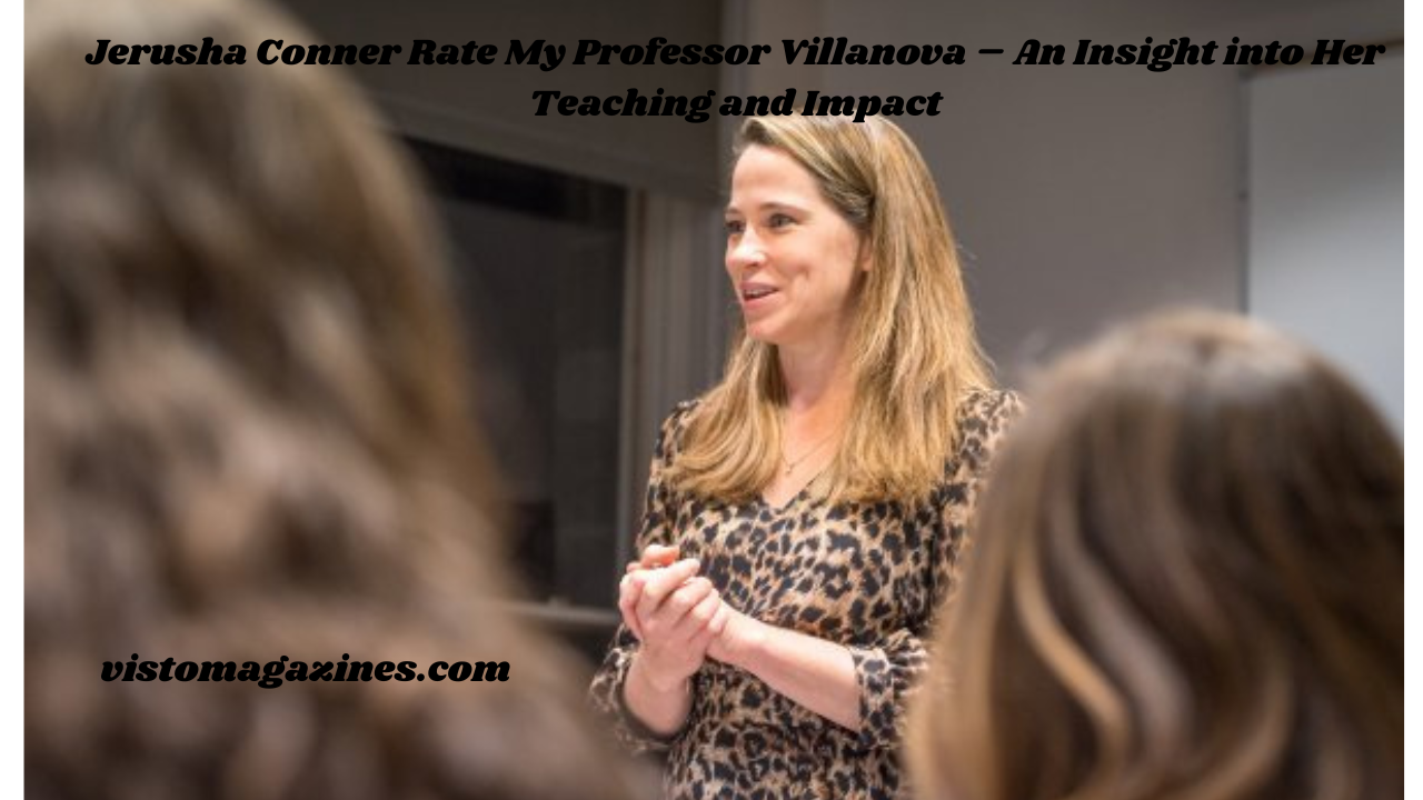 Jerusha Conner Rate My Professor Villanova – An Insight into Her Teaching and Impact