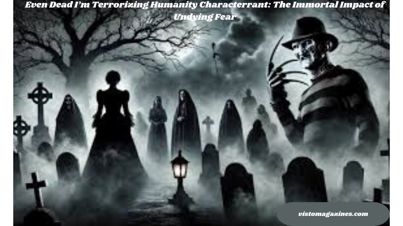 Even Dead I’m Terrorizing Humanity Characterrant: The Immortal Impact of Undying Fear