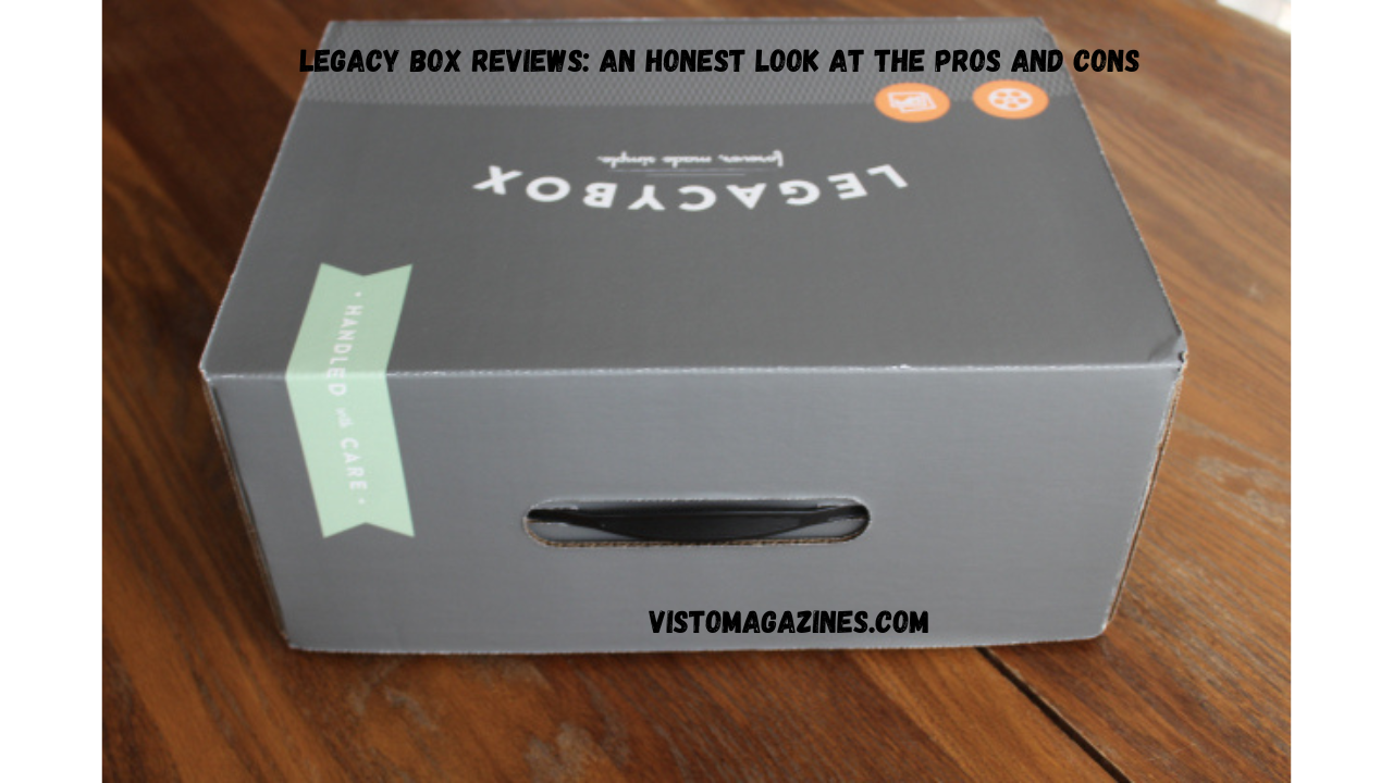 Legacy Box Reviews: An Honest Look at the Pros and Cons