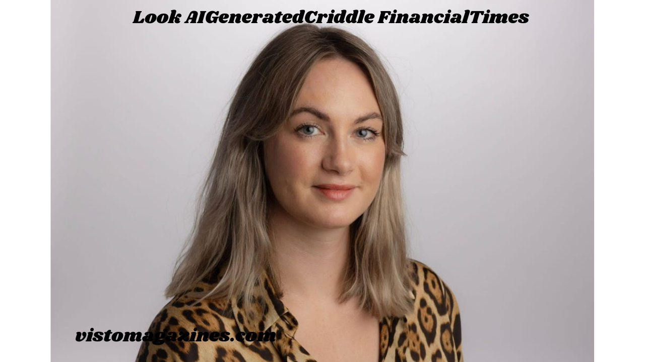 Look AIGeneratedCriddle FinancialTimes