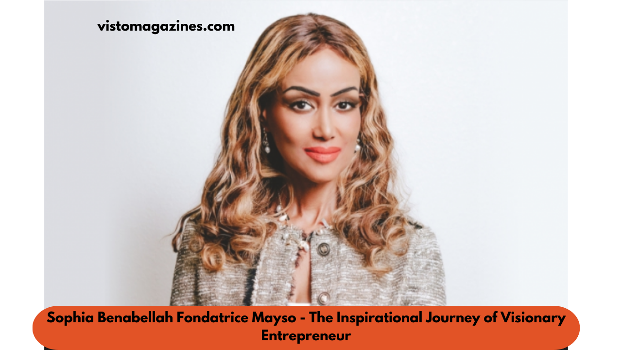 Sophia Benabellah Fondatrice Mayso - The Inspirational Journey of Visionary Entrepreneur