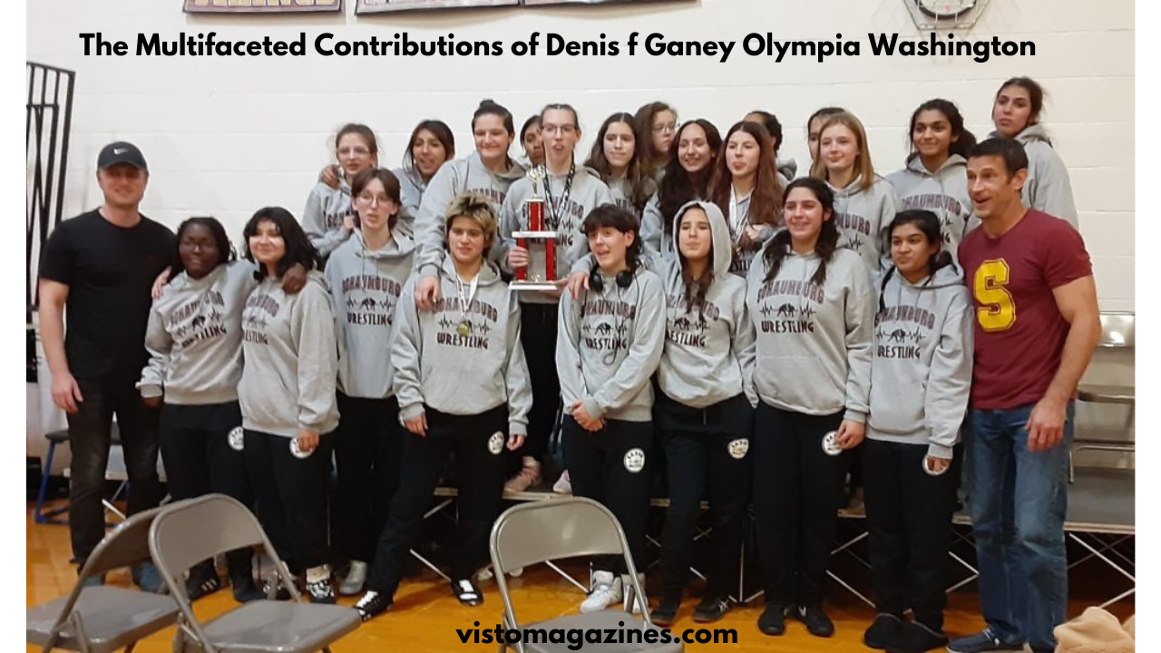 The Multifaceted Contributions of Denis f Ganey Olympia Washington