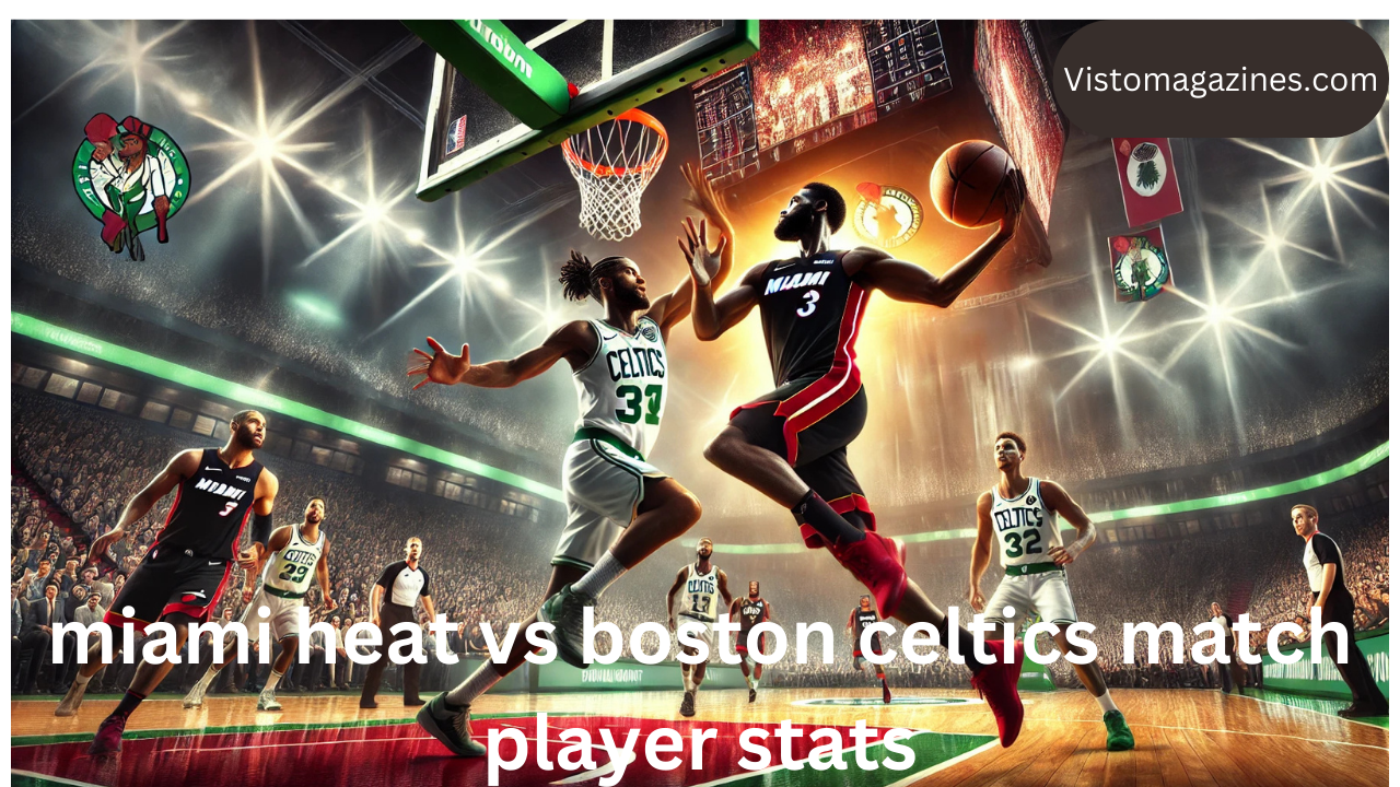 miami heat vs boston celtics match player stats