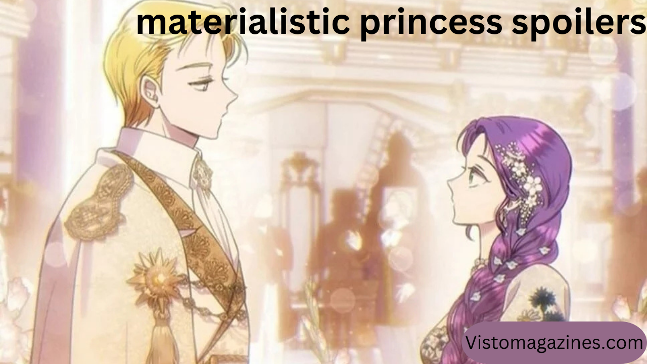 materialistic princess spoilers