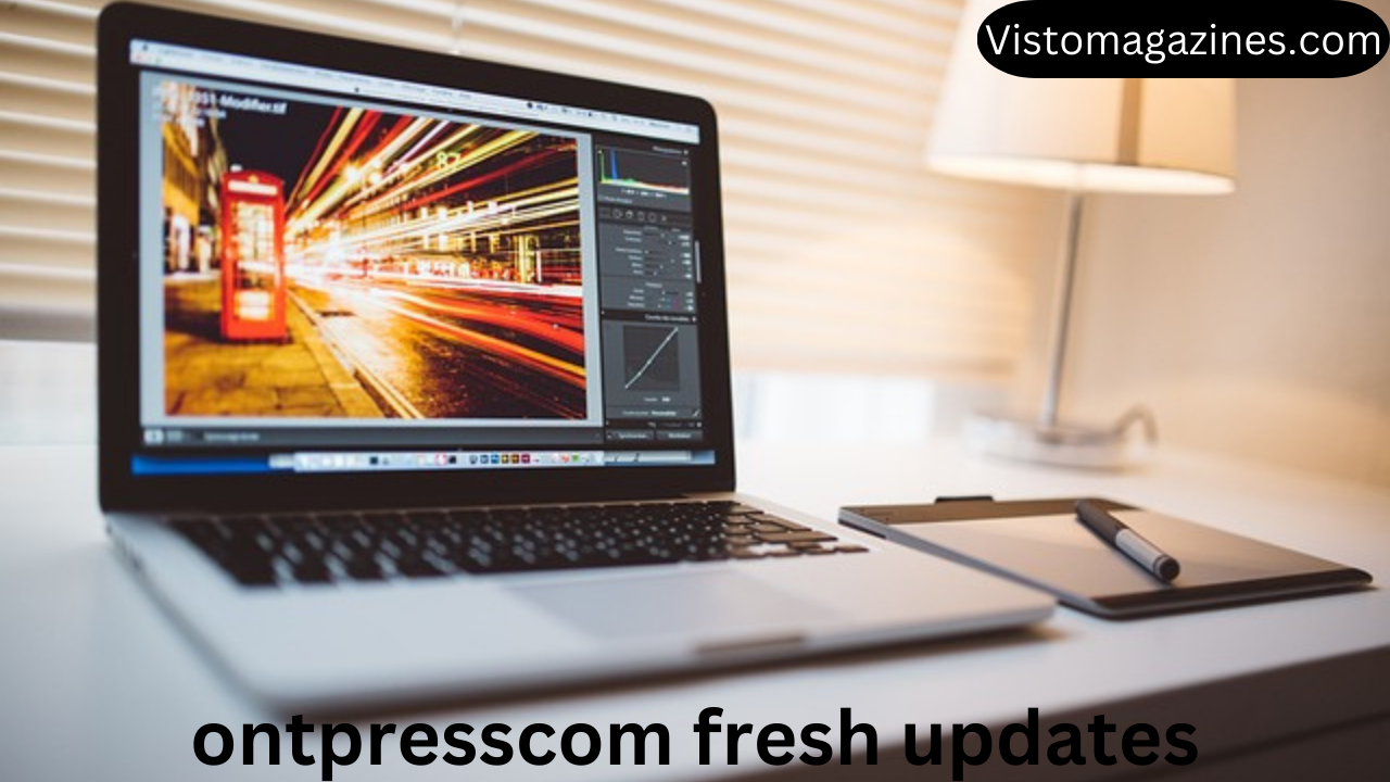 ontpresscom fresh updates