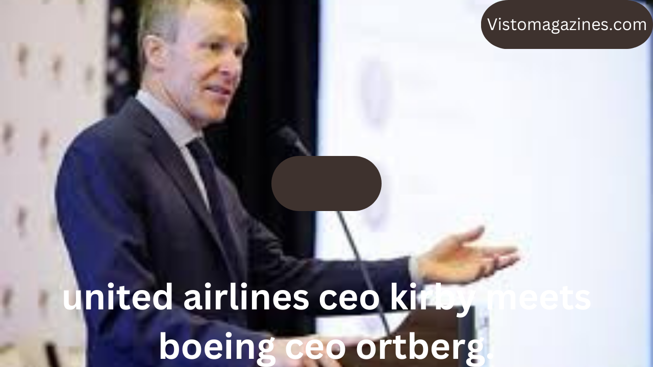 united airlines ceo kirby meets boeing ceo ortberg.