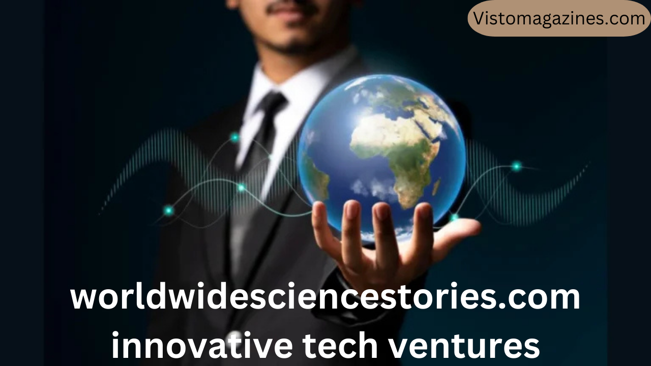 worldwidesciencestories.com innovative tech ventures